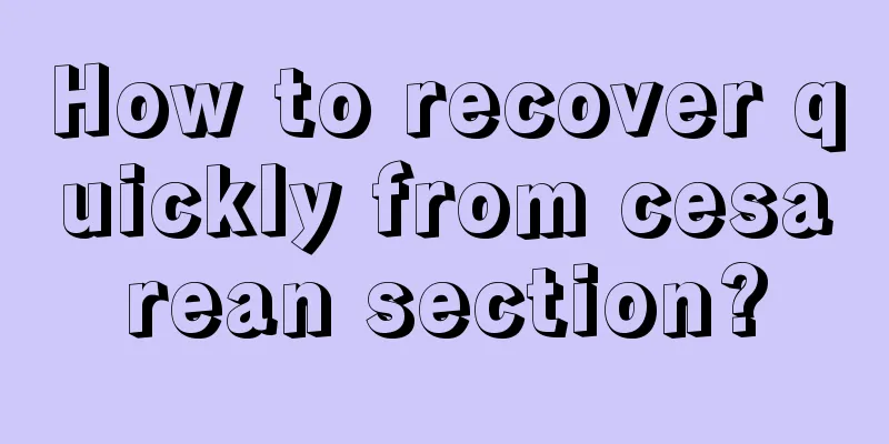 How to recover quickly from cesarean section?