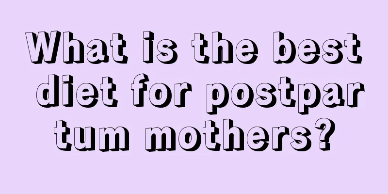 What is the best diet for postpartum mothers?