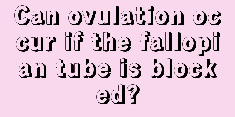 Can ovulation occur if the fallopian tube is blocked?