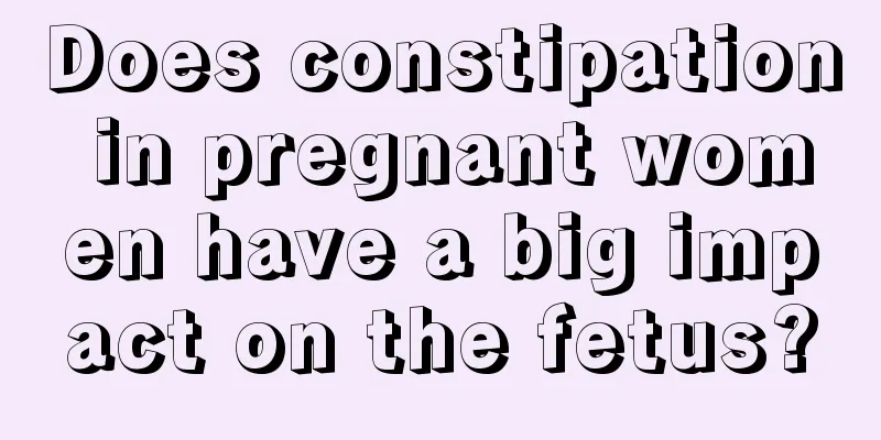 Does constipation in pregnant women have a big impact on the fetus?