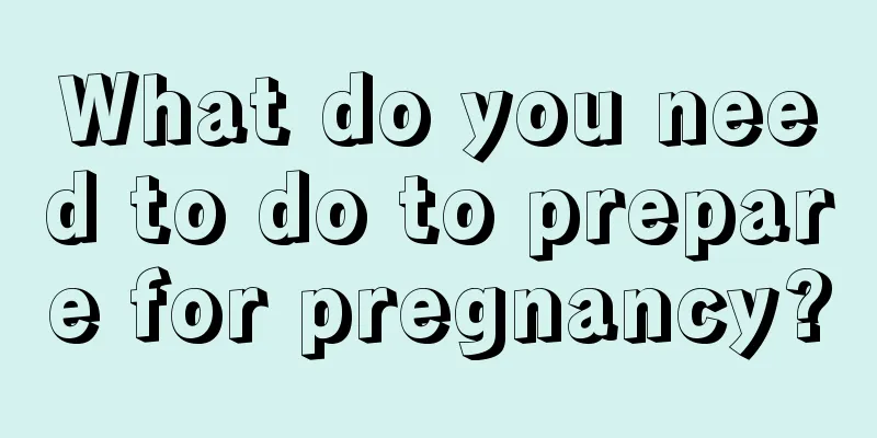 What do you need to do to prepare for pregnancy?