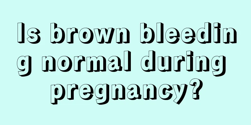 Is brown bleeding normal during pregnancy?