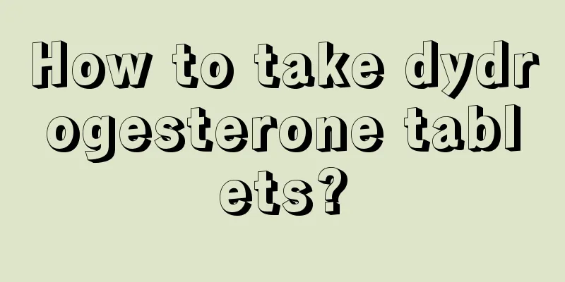 How to take dydrogesterone tablets?