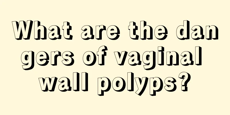 What are the dangers of vaginal wall polyps?