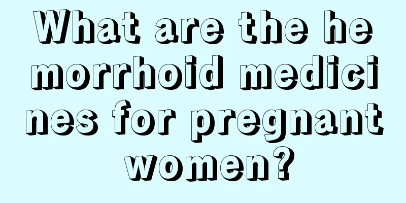 What are the hemorrhoid medicines for pregnant women?