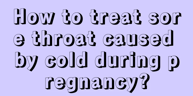 How to treat sore throat caused by cold during pregnancy?