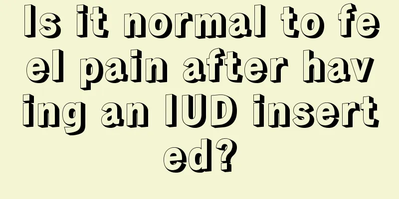 Is it normal to feel pain after having an IUD inserted?