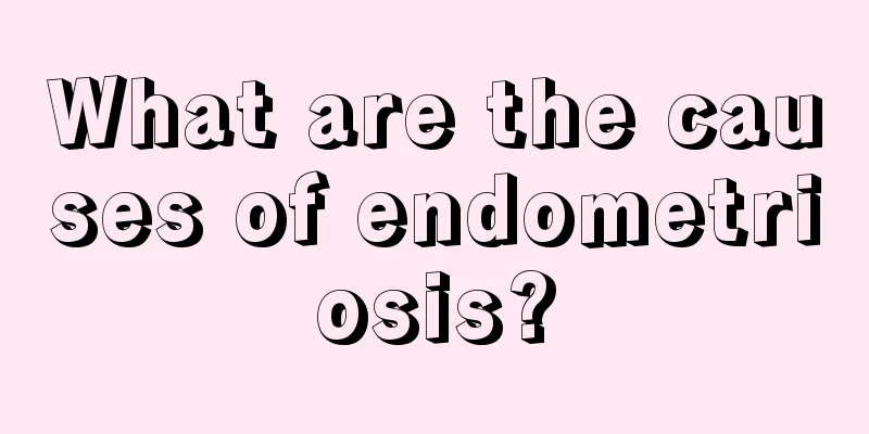 What are the causes of endometriosis?