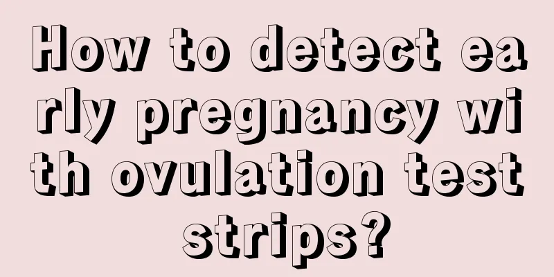 How to detect early pregnancy with ovulation test strips?