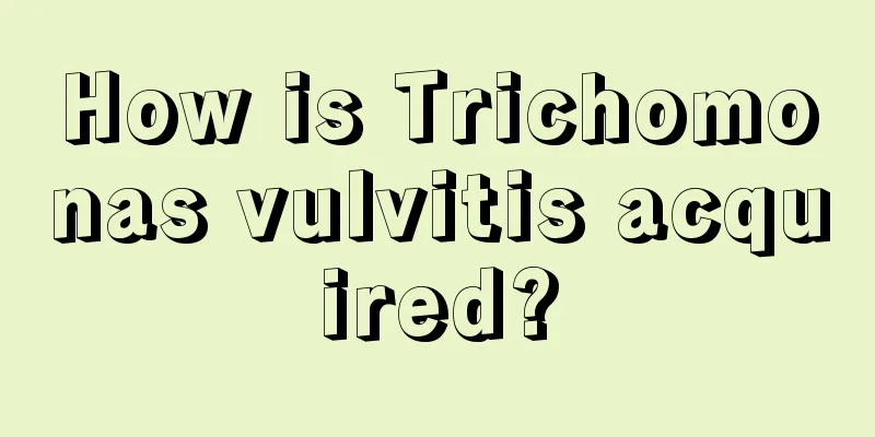 How is Trichomonas vulvitis acquired?