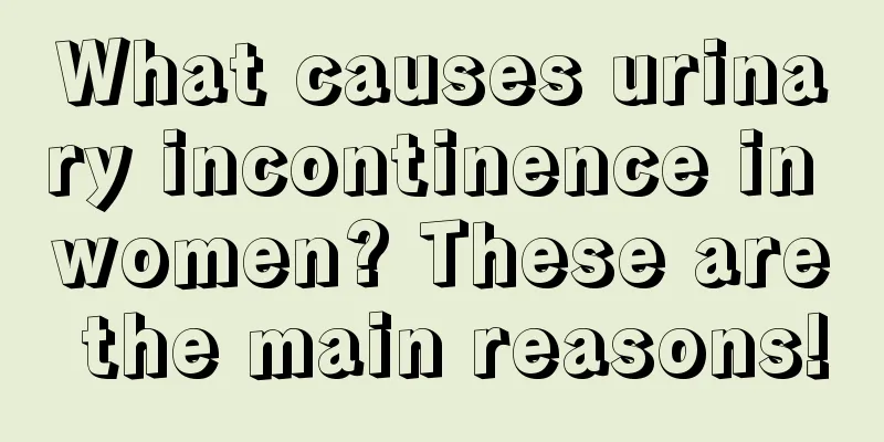 What causes urinary incontinence in women? These are the main reasons!