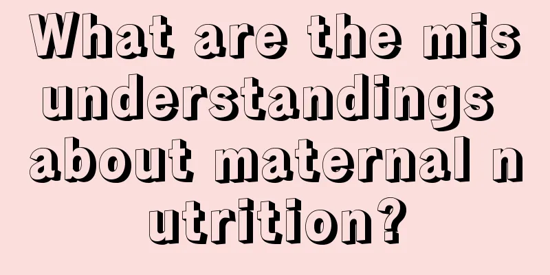 What are the misunderstandings about maternal nutrition?