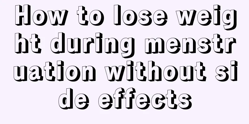 How to lose weight during menstruation without side effects