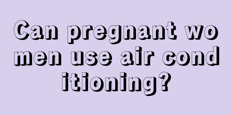 Can pregnant women use air conditioning?