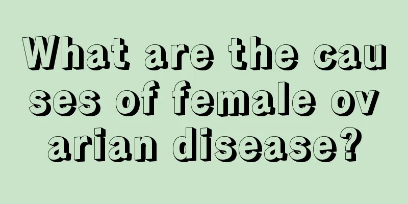 What are the causes of female ovarian disease?