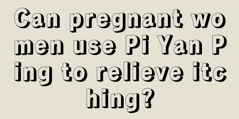 Can pregnant women use Pi Yan Ping to relieve itching?