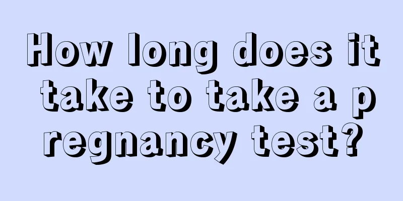 How long does it take to take a pregnancy test?