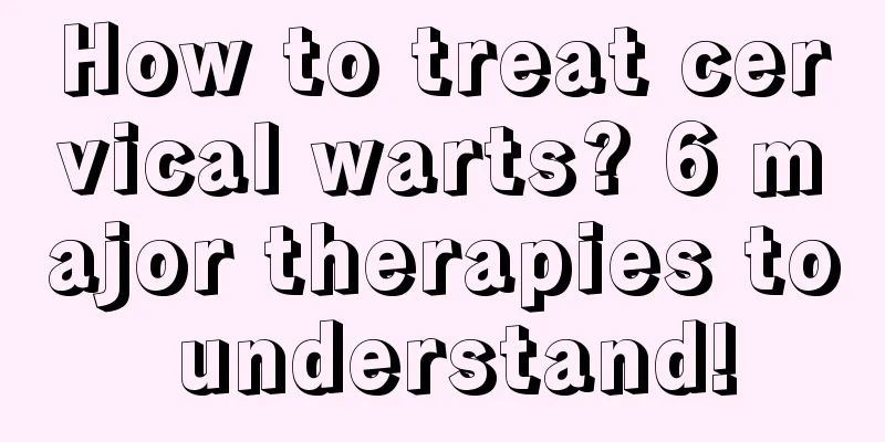 How to treat cervical warts? 6 major therapies to understand!