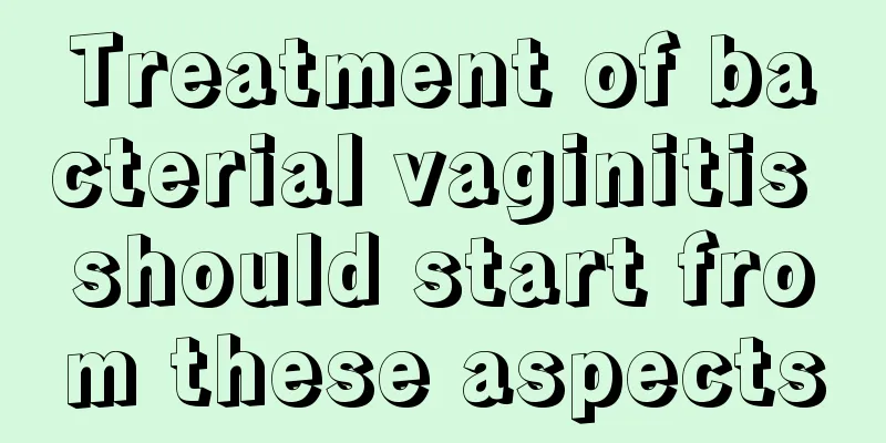 Treatment of bacterial vaginitis should start from these aspects