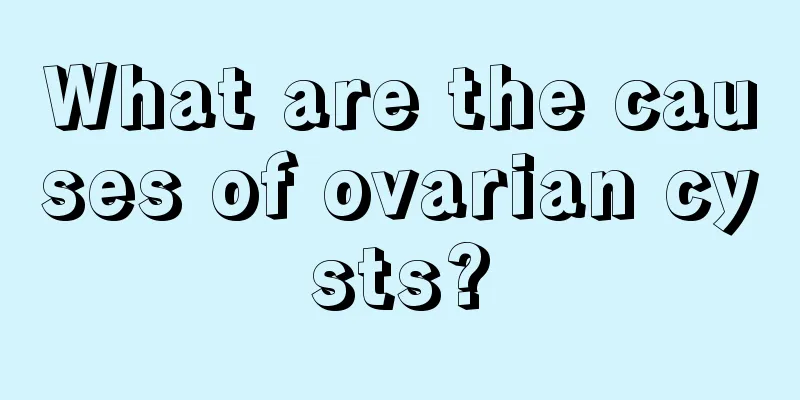 What are the causes of ovarian cysts?