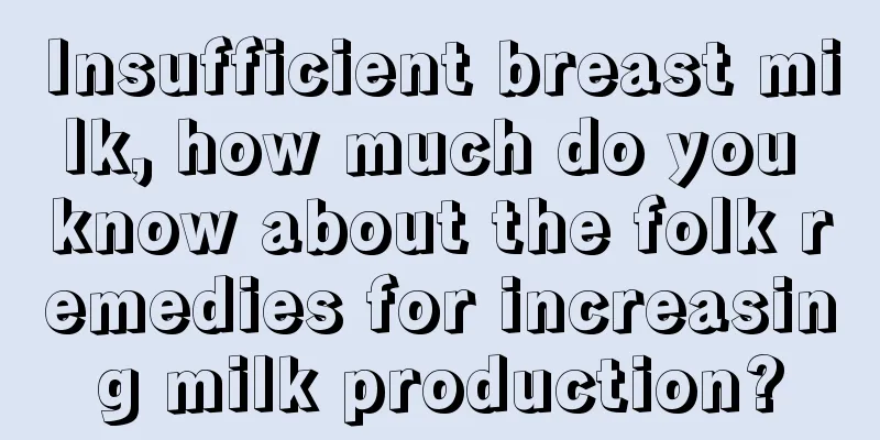 Insufficient breast milk, how much do you know about the folk remedies for increasing milk production?