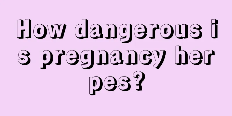 How dangerous is pregnancy herpes?