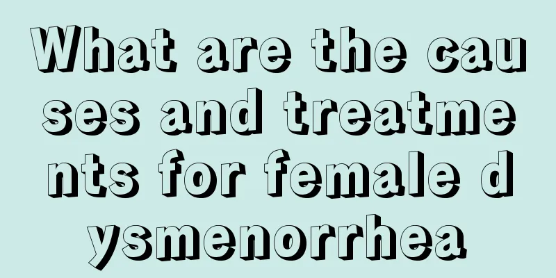 What are the causes and treatments for female dysmenorrhea