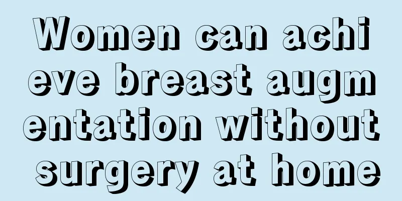 Women can achieve breast augmentation without surgery at home