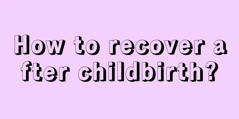 How to recover after childbirth?