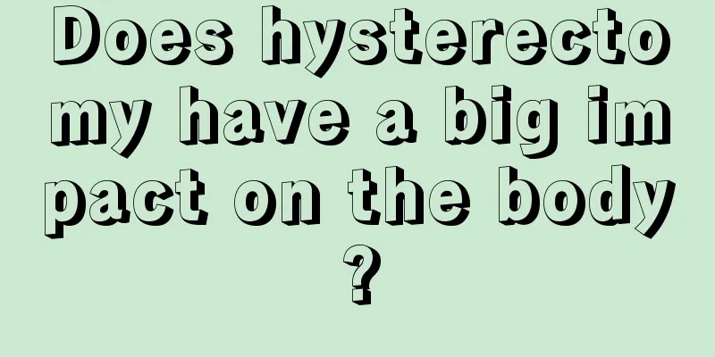 Does hysterectomy have a big impact on the body?