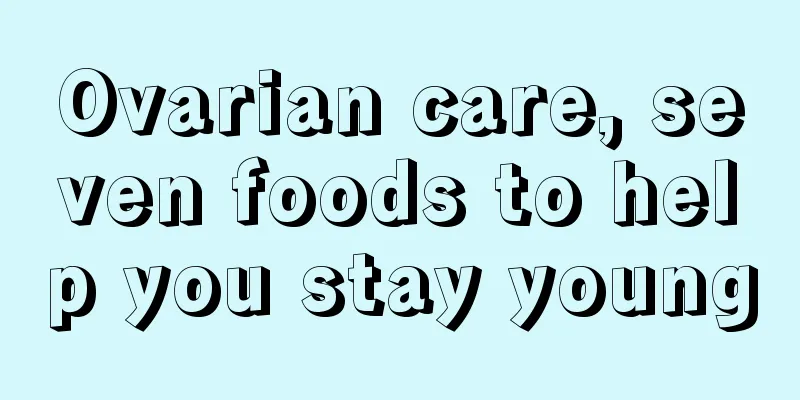 Ovarian care, seven foods to help you stay young