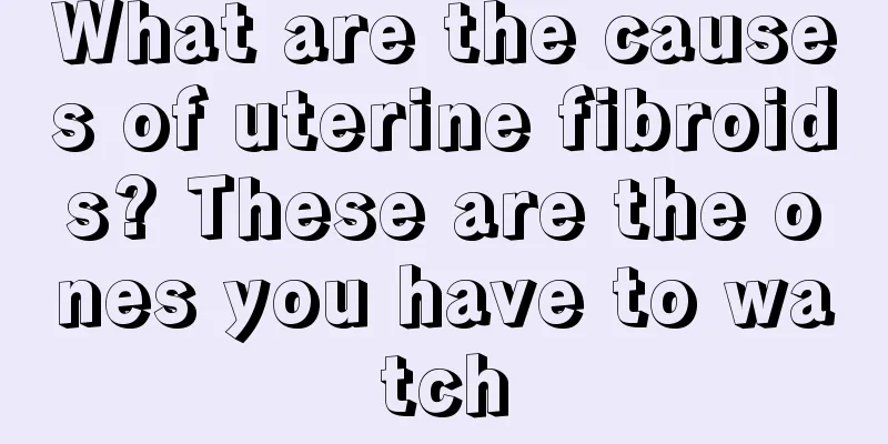 What are the causes of uterine fibroids? These are the ones you have to watch