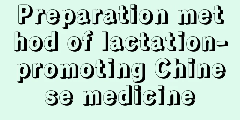 Preparation method of lactation-promoting Chinese medicine