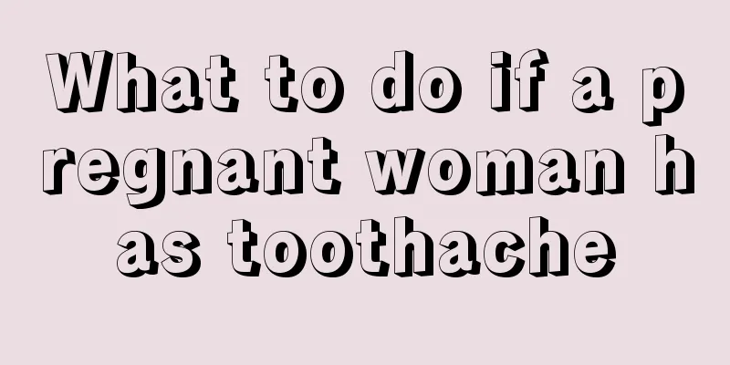 What to do if a pregnant woman has toothache