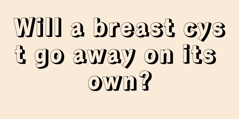 Will a breast cyst go away on its own?