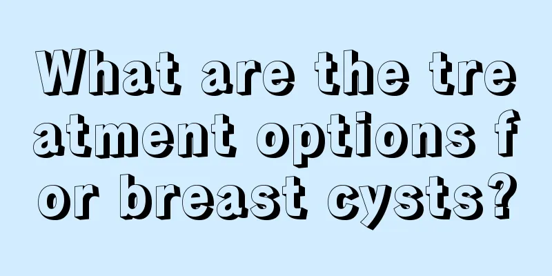 What are the treatment options for breast cysts?