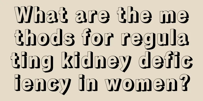 What are the methods for regulating kidney deficiency in women?