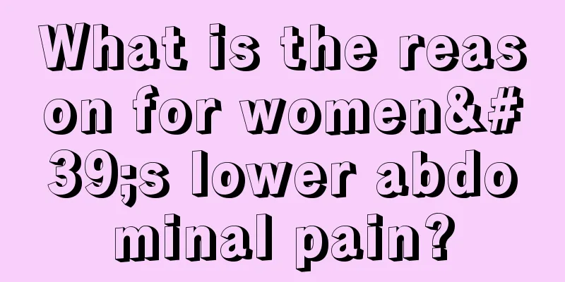 What is the reason for women's lower abdominal pain?