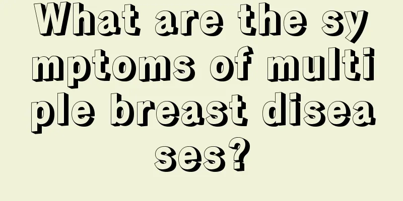 What are the symptoms of multiple breast diseases?