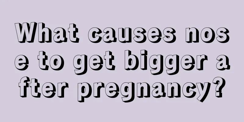 What causes nose to get bigger after pregnancy?