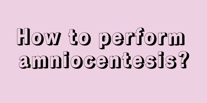 How to perform amniocentesis?