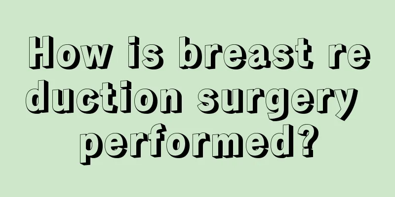 How is breast reduction surgery performed?