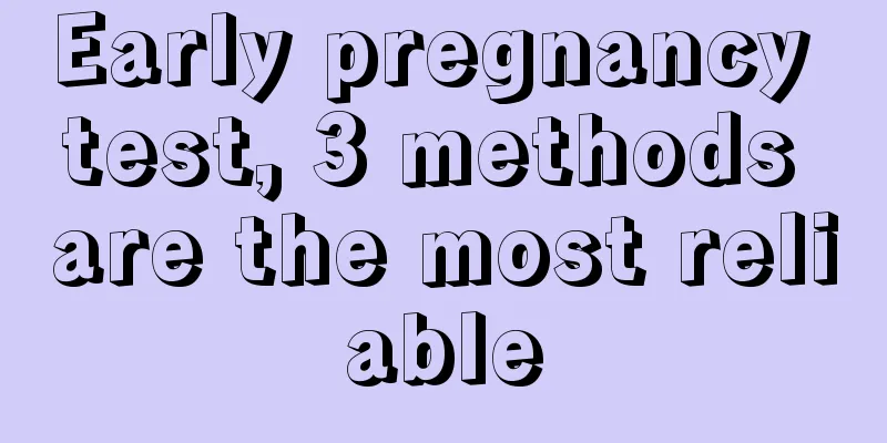 Early pregnancy test, 3 methods are the most reliable