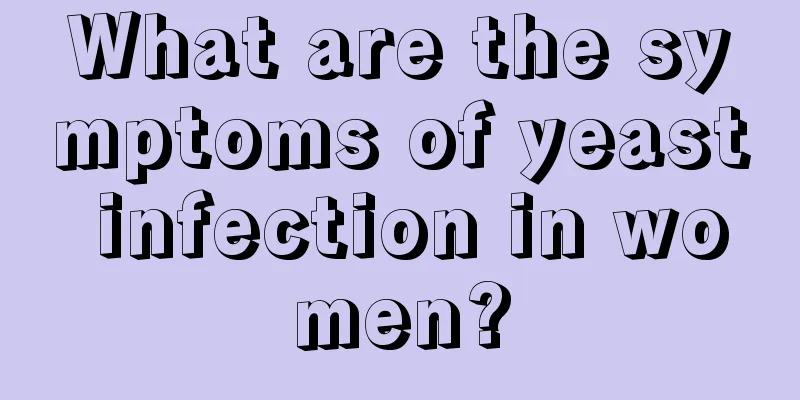 What are the symptoms of yeast infection in women?