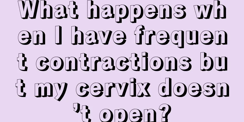 What happens when I have frequent contractions but my cervix doesn’t open?