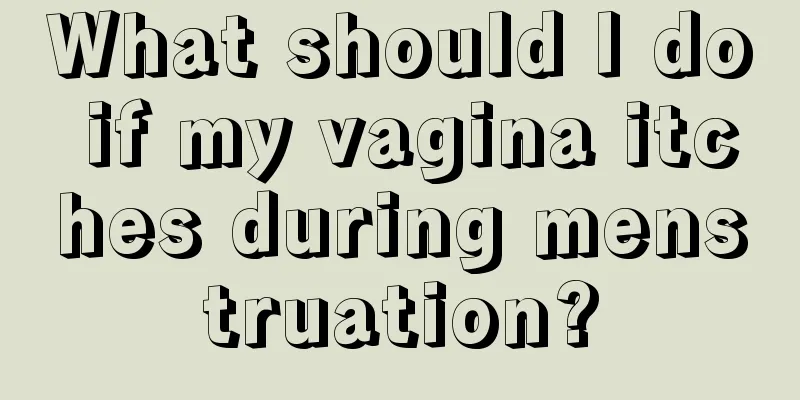 What should I do if my vagina itches during menstruation?