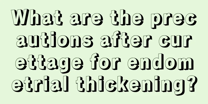 What are the precautions after curettage for endometrial thickening?