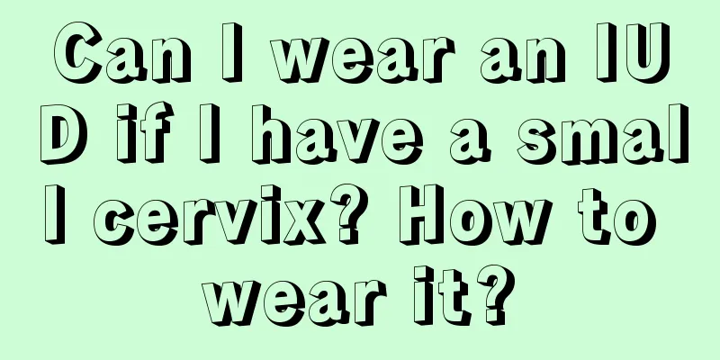 Can I wear an IUD if I have a small cervix? How to wear it?