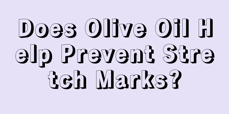 Does Olive Oil Help Prevent Stretch Marks?