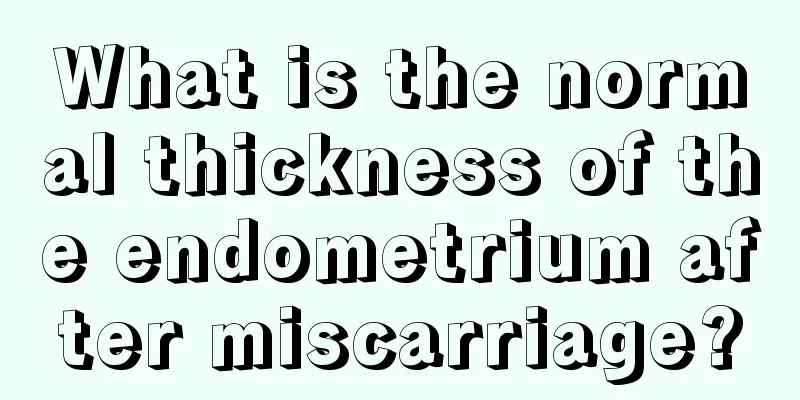 What is the normal thickness of the endometrium after miscarriage?